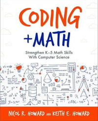 Coding + Math : Strengthen K-5 Math Skills with Computer Science - Nicol R. Howard