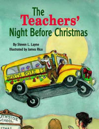 Teachers' Night Before Christmas, The : Night Before Christmas Series - James Rice
