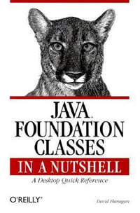 Java Foundation Classes in a Nutshell : A Desktop Quick Reference - David Flanagan