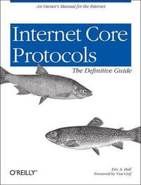 Internet Core Protocols : The Definitive Guide - Eric a Hall