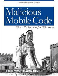 Malicious Mobile Code : Virus Protection for Windows - Roger A. Grimes
