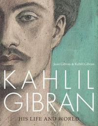 Kahlil Gibran : His Life and World - Jean Gibran