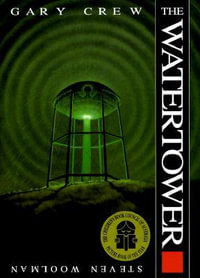 The Watertower : The Watertower : Book 1 - Gary Crew