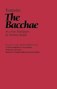 The Bacchae : In a New Translation by Nicholas Rudal - Euripides