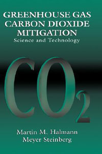 Greenhouse Gas Carbon Dioxide Mitigation : Science and Technology - Martin M. Halmann