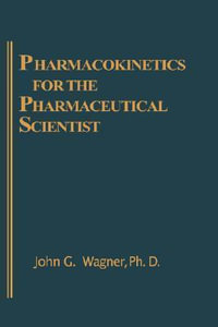 Pharmacokinetics for the Pharmaceutical Scientist - John G. Wagner