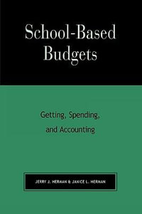 School-Based Budgets : Getting, Spending and Accounting - Janice L. Herman