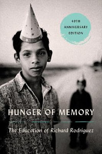 Hunger of Memory : The Education of Richard Rodriguez - Richard Rodriguez