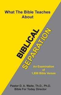Biblical Separation - Dr D A Waite