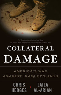 Collateral Damage : America's War Against Iraqi Civilians - Chris Hedges