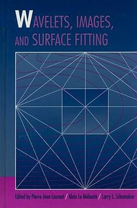 Wavelets, Images, and Surface Fitting : Ak Peters Ser. - Alain Le Mehaute
