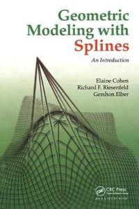 Geometric Modeling with Splines : An Introduction - Elaine Cohen
