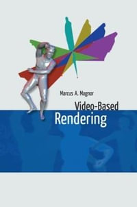 Video-Based Rendering : Ak Peters Ser. - Marcus A. Magnor