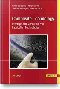 Composite Technology : Prepregs and Monolithic Part Fabrication Technologies - Hauke Lengsfeld