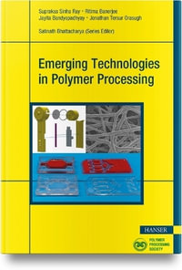 Emerging Technologies in Polymer Processing - Suprakas Sinha Ray