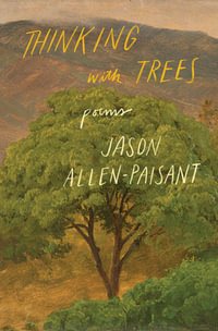 Thinking with Trees : Poems - Jason Allen-Paisant