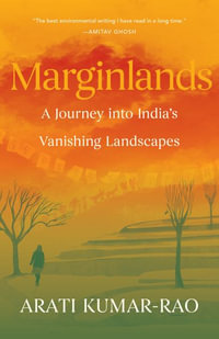 Marginlands : Indian Landscapes on the Brink - Arati Kumar-Rao