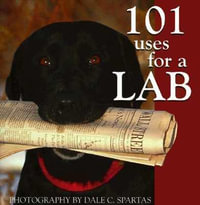 101 Uses for a Lab - Willow Creek Press