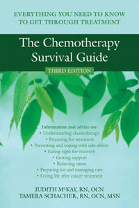 The Chemotherapy Survival Guide : Everything You Need to Know to Get Through Treatment - Judith McKay