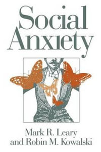 Social Anxiety : Emotions and Social Behavior - Mark R. Leary