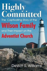 Highly Committed : The Wilson Family Story - DeWitt S Williams