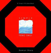 Simple Feng Shui : Simple Wisdom - Damian Sharp