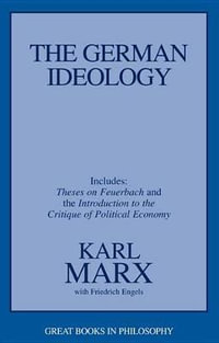 The German Ideology : Including Thesis on Feuerbach - Karl Marx
