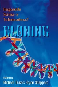 Cloning : Responsible Science or Technomadness? - Michael Ruse