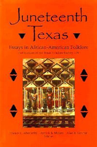 Juneteenth Texas : Essays in African-American Folklore - Francis Edward Abernethy