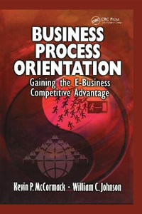 Business Process Orientation : Gaining the E-Business Competitive Advantage - Kevin P. McCormack