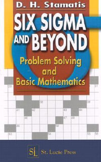 Six Sigma and Beyond : Problem Solving and Basic Mathematics, Volume II - D.H.  Stamatis