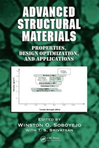 Advanced Structural Materials : Properties, Design Optimization, and Applications - Winston O. Soboyejo