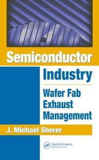 Semiconductor Industry : Wafer Fab Exhaust Management - J. Michael  Sherer