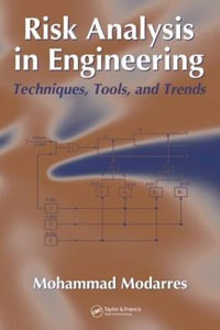 Risk Analysis in Engineering : Techniques, Tools, and Trends - Mohammad Modarres