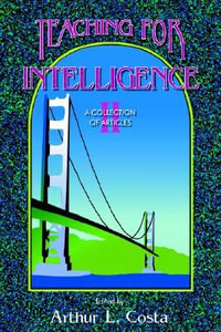 Teaching for Intelligence II : A Collection of Articles - Arthur L. Costa