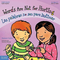 Words Are Not for Hurting / Las Palabras No Son Para Lastimar: Ages 4-7, Paperback : Ages 4-7, Paperback - Elizabeth Verdick