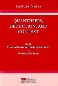 Quantifiers, Deduction, and Context : Volume 57 - Makoto Kanazawa