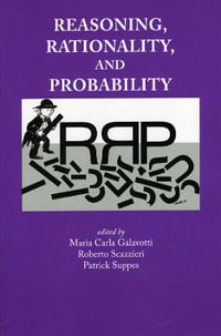 Reasoning, Rationality and Probability : Lecture Notes - Maria Carla Galavotti