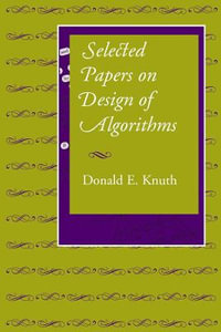 Selected Papers on Design of Algorithms : Lecture Notes - Donald E. Knuth