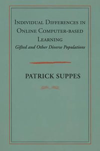 Individual Differences in Online Computer-based Learning : Gifted and Other Diverse Populations - Patrick Suppes