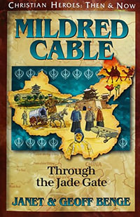 Mildred Cable : Through the Jade Gate - Janet Benge