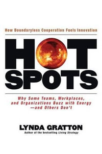 Hot Spots : Why Some Teams, Workplaces, and Organizations Buzz with Energy # and Others Don't - Lynda Gratton