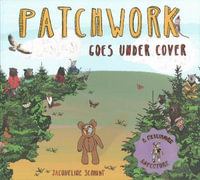 Patchwork Goes Under Cover : PATCHWORK ADVENTURES - Jacqueline Schmidt