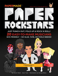 Paper Rockstars : 20 Easy-to-Make Musicians - Papermade