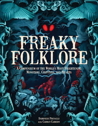 Freaky Folklore : Terrifying Tales of the World's Most Elusive Monsters and Enigmatic Cryptids - Darkness Prevails