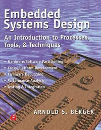 Embedded Systems Design : An Introduction to Processes, Tools, and Techniques - Arnold Berger