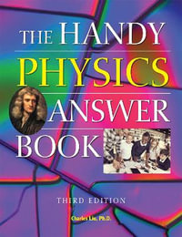 The Handy Physics Answer Book : Third Edition - Charles Liu Ph.D.
