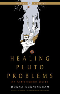Healing Pluto Problems : An Astrological Guide - Donna Cunningham