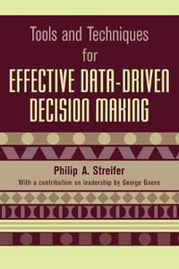 Tools and Techniques for Effective Data-Driven Decision Making - Philip A. Streifer