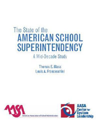 The State of the American School Superintendency : A Mid-Decade Study - Thomas E. Glass